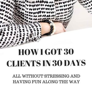 HOW I GOT 30 CLIENTS IN 30 DAYS